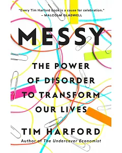 Messy: The Power of Disorder to Transform Our Lives