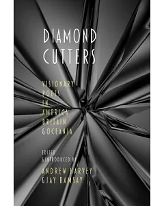 Diamond Cutters: Visionary Poets in America, Britain & Oceania