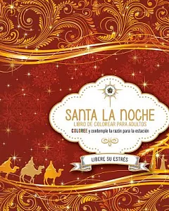 Santa la noche / Holy Night: Coloree Mientras Contempla El Motivo De La Temporada / Color While Contemplating the Reason for the