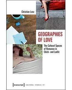 Geographies of Love: The Cultural Spaces of Romance in Chick- and Ladlit