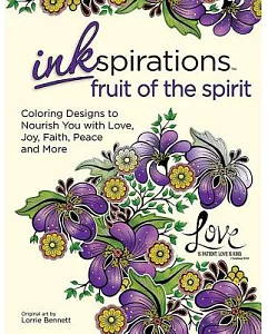 Inkspirations Fruit of the Spirit Adult Coloring Book: Coloring Designs to Nourish Your Faith With Love, Peace, Joy, Kindness &