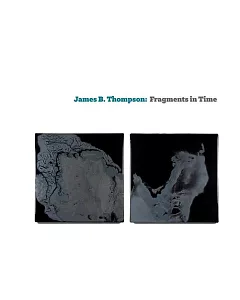 James B. Thompson: Fragments in Time