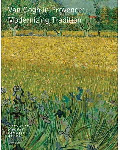 Van Gogh in Provence: Modernizing Tradition