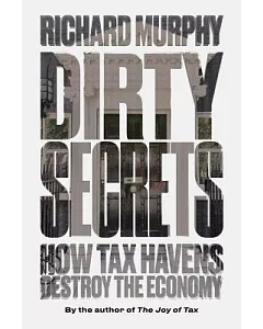 Dirty Secrets: How Tax Havens Destroy the Economy