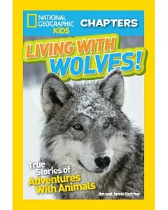 Living With Wolves!: True Stories of Adventures With Animals