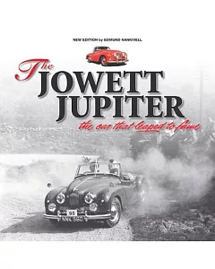 The Jowett Jupiter - the Car That Leaped to Fame: New Edition