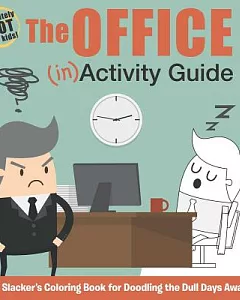 The Office (In)activity Guide: The Slacker’s Coloring Book for Doodling the Dull Days Away