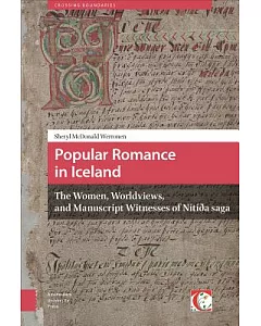 Popular Romance in Iceland: The Women, Worldviews, and Manuscript Witnesses of Nítíða Saga