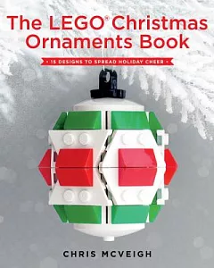 The Lego Christmas Ornaments Book: 15 Designs to SPread Holiday Cheer