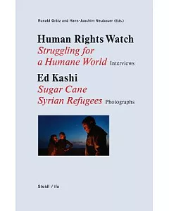 Human Rights Watch: Struggling for a Humane World: Interviews, Ed Kashi: Sugar Cane Syrian Refugees, Photographs