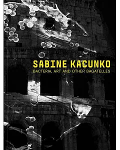 Sabine kacunko: Bacteria, Art and Other Bagatelles