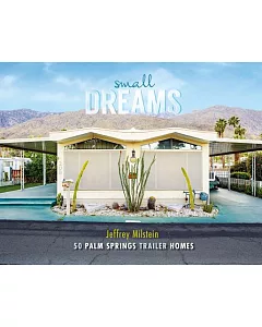 Small Dreams: 50 Palm Springs Trailer Homes