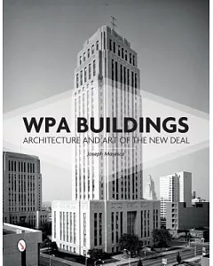 WPA Buildings: Architecture and Art of the New Deal