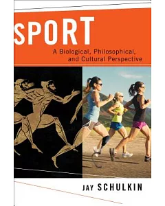 Sport: A Biological, Philosophical, and Cultural Perspective