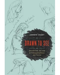 Drawn to See: Drawing As an Ethnographic Method