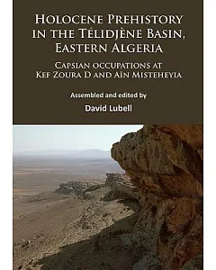 Holocene Prehistory in the Telidjene Basin, Eastern Algeria: Capsian Occupations at Kef Zoura D and Ain Misteheyia