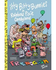Itty Bitty Bunnies in Rainbow Pixie Candyland: Friendgasm