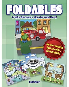 Foldables Trucks, Dinosaurs, Monsters and More: Never-Ending Fun to Color, Fold and Flip