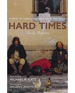 Hard Times: A Novel of Liberals and Radicals in 1860s Russia