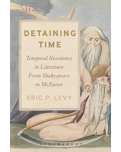 Detaining Time: Temporal Resistance in Literature from Shakespeare to Mcewan