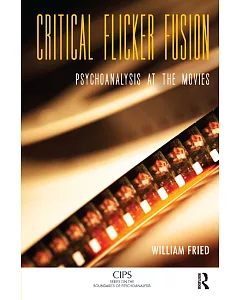 Critical Flicker Fusion: Psychoanalysis at the Movies