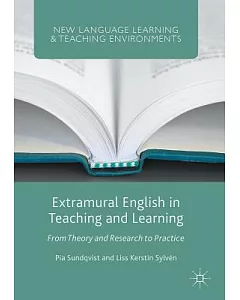 Extramural English in Teaching and Learning: From Theory and Research to Practice