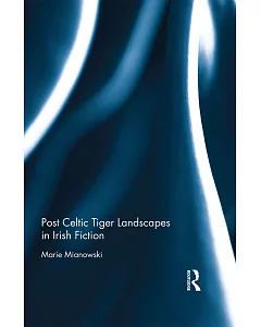 Post Celtic Tiger Landscapes in Irish Fiction