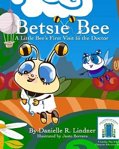 Betsie Bee: A Little Bee’s First Visit to the Doctor
