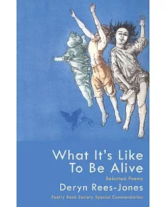 What It’s Like to Be Alive: Selected Poems