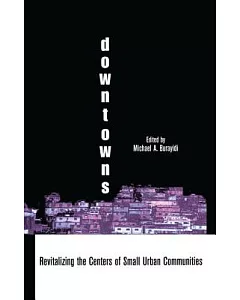 Downtowns: Revitalizing the Centers of Small Urban Communities
