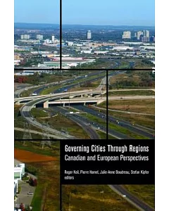 Governing Cities Through Regions: Canadian and European Perspectives