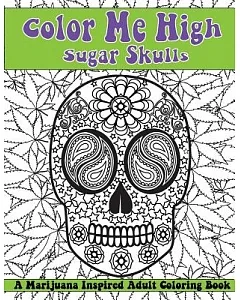 Color Me High: Sugar Skulls; Dia De Los Muertos