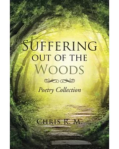 Suffering Out of the Woods: Poetry Collection