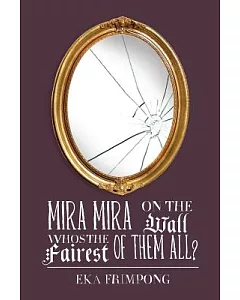 Mira Mira on the Wall, Who’s the Fairest of Them All?