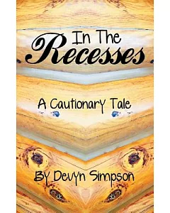 In the Recesses: A Cautionary Tale