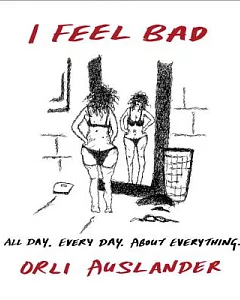 I Feel Bad: All Day. Every Day. About Everything.