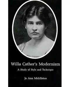 Willa Cather’s Modernism: A Study of Style and Technique