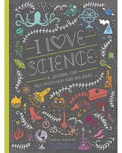 I Love Science: A Journal for Self-Discovery and Big Ideas