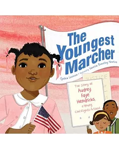 The Youngest Marcher: The Story of Audrey Faye Hendricks, a Young Civil Rights Activist