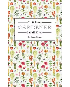 Stuff Every Gardener Should Know