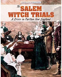 The Salem Witch Trials: A Crisis in Puritan New England