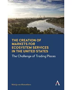 The Creation of Markets for Ecosystem Services in the United States: The Challenge of Trading Places