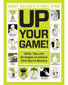 Up Your Game!: Skills, Tips, and Strategies to Achieve Total Sports Mastery