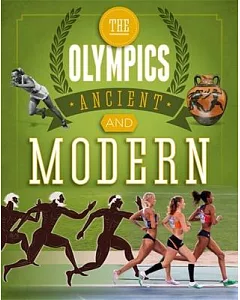 Ancient and Modern: A Guide to the History of the Games