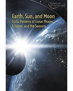 Earth, Sun, and Moon: Cyclic Patterns of Lunar Phases, Eclipses, and the Seasons