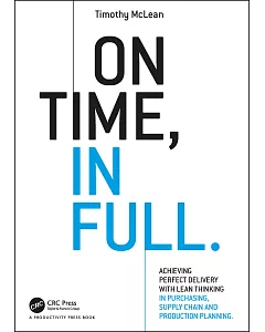 On Time, in Full: Achieving Perfect Delivery With Lean Thinking in Purchasing, Supply Chain, and Production Planning