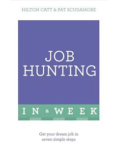 Teach Yourself Job Hunting in a Week: Get Your Dream Job in Seven Simple Steps