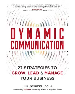 Dynamic Communication: 27 Strategies to Grow, Lead, & Manage Your Business