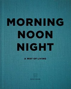 Morning Noon Night: A Way of Living