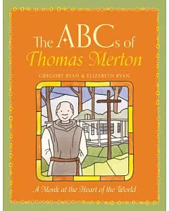 The ABC’s of Thomas Merton: A Monk at the Heart of the World